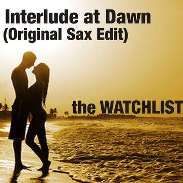 the WATCHLIST - Interlude at Dawn (Original Sax Edit)