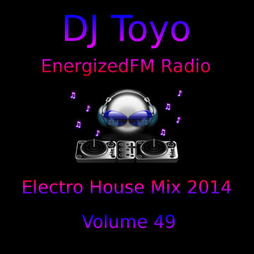 DJ Toyo   EnergizedFM Radio Electro House Mix 2014   Volume 49