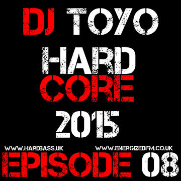 DJ Toyo   Hardcore 2015 Episode 08