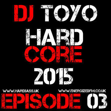 DJ Toyo   Hardcore 2015 Episode 03