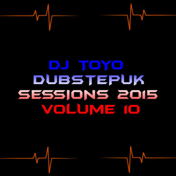 DJ Toyo   Dubstepuk Sessions 2015 Volume 10