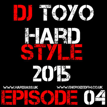 DJ Toyo   Hardstyle 2015 Episode 04