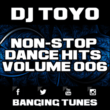 DJ Toyo   Non Stop Dance Hits Volume 06 (Banging Tunes 2017 DJ Mix)