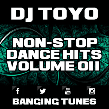 DJ Toyo   Non Stop Dance Hits Volume 11 (Banging Tunes 2017 DJ Mix)