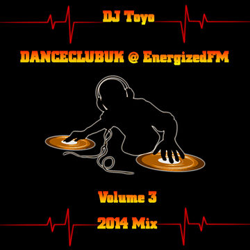 DJ Toyo   DANCECLUBUK @ EnergizedFM Mix 2014   Volume 03