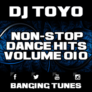 DJ Toyo   Non Stop Dance Hits Volume 10 (Banging Tunes 2017 DJ Mix)