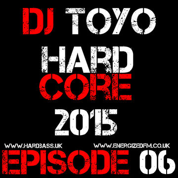 DJ Toyo   Hardcore 2015 Episode 06