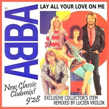 “Lay All Your Love On Me” (Luciën Vrolijk Extended Classic Clubmix) - ABBA