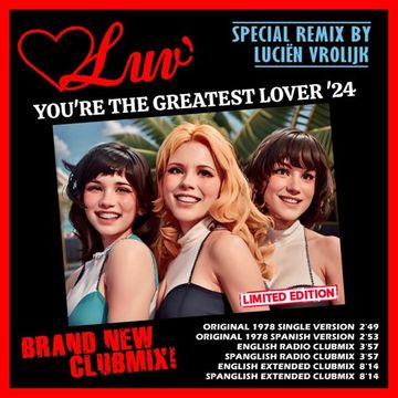 You're The Greatest Lover '24 (Luciën Vrolijk 2024 Spanglish Extended Clubmix) - Luv'