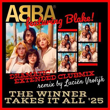 The Winner Takes It All '25 (Luciën Vrolijk Dramatic Extended Clubmix) - ABBA feat. Blake