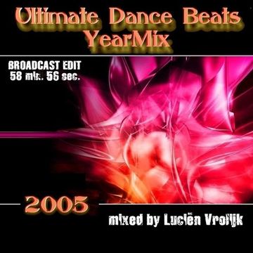 Ultimate Dance Beats YearMix 2005 - BroadCast Edit (mixed by Luciën Vrolijk)