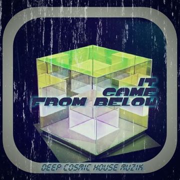 it came from below (deep cosmic house muzik)