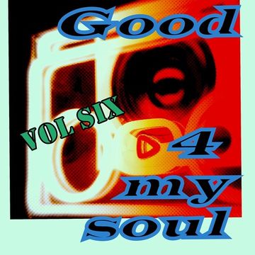 good 4 my soul - vol 6