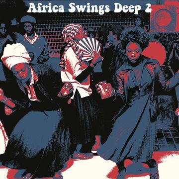 Africa Swings Deep 2