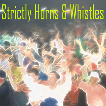 Strictly Horns & Whistles (Part 1)