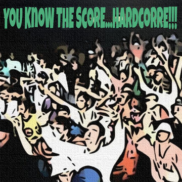 YoU KnoW ThE ScorE...HardcoRRE!!! (Part 1)