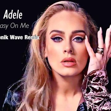 Adele - Easy On Me (Sonik Wave Remix) 