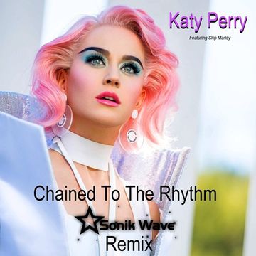 Katy Perry  - Chained To The Rhythm (Sonik Wave/ DJ Aldo UK Remix)