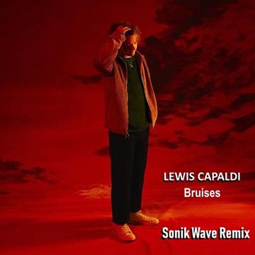 Lewis Capaldi - Bruises (Sonik Wave Remix)