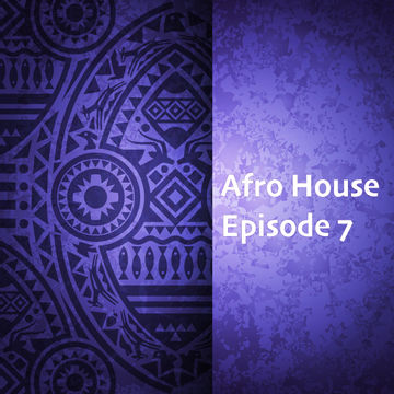 // Afro House Mixshow 2021 - Episode 7 //