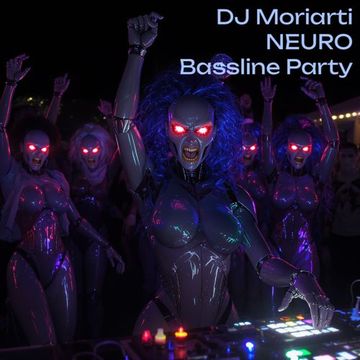 DJ Moriarti NEURO Bassline Party