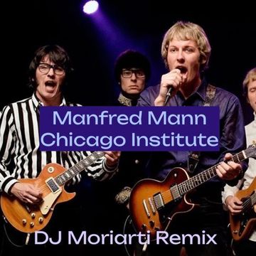 Manfred Mann - Chicago Institute (DJ Moriarti Remix)