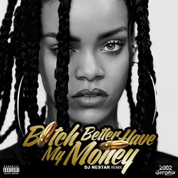 Rihanna - Bitch Better Have My Money (DJ Nestar Remix)