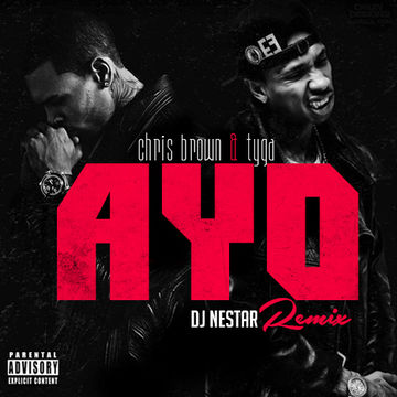 Chris Brown ft Tyga   Ayo (DJ Nestar Remix)