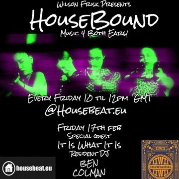 HouseBound 17th Feb with special guest DJ Ben Colman