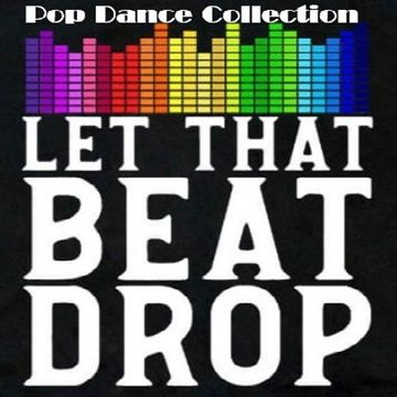 Pop Dance Collection (Let That Beat Drop)