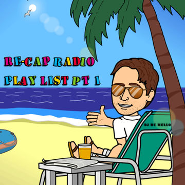 Re-Cap Radio Play List PT 1