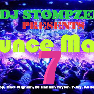 Bounce Mania 7;  mixed by DJ StompzeeE