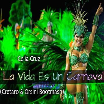 Celia Cruz   La Vida Es Un Carnaval (Cretaro & Orsini Bootmash)