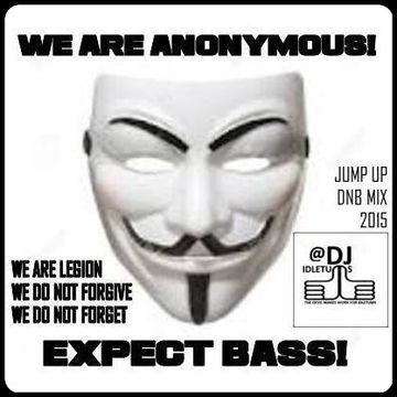 We are Anonymous! Expect BASS (Debugged!) DnB Mix @djidletums