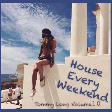 House Every Weekend! Volume 10