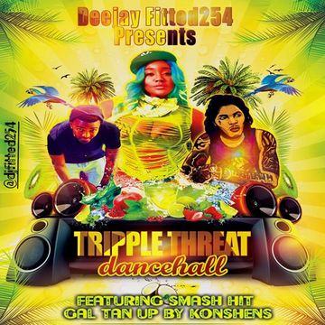 DJFITTED254 TRIPPLE THREAT DANCEHALL VIDEO MIX