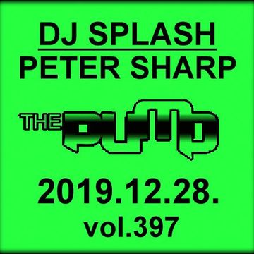 Dj Splash (Peter Sharp)   Pump WEEKEND 2019.12.28. www.djsplash.hu