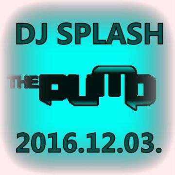 Dj Splash (Peter Sharp)   Pump WEEKEND 2016.12.03 www.djsplash.hu