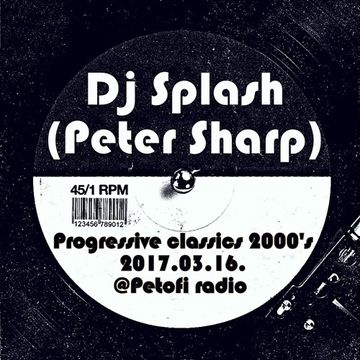 Dj Splash (Peter Sharp)   Thursday Classics   Progressive classics 2000's @ MR2 2017.03.16. www.djsplash.hu