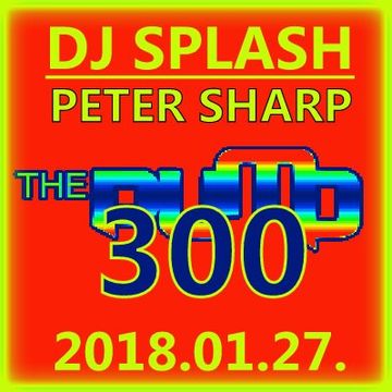 Dj Splash (Peter Sharp)   Pump WEEKEND 300! 2018.01.27. www.djsplash.hu