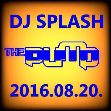 Dj Splash (Peter Sharp)   Pump WEEKEND 2016.08.20 www.djsplash.hu