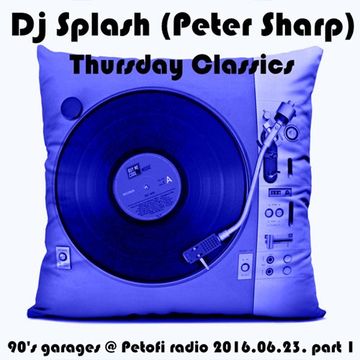 Dj Splash (Peter Sharp)   Thursday Classics   90's garages @ MR2 2016.06.23. www.djsplash.hu