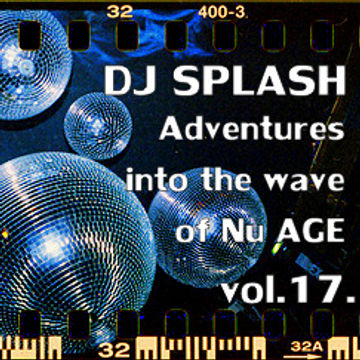 Dj Splash (Lynx Sharp)   Adventures into the wave of Nu AGE vol.17. www.djsplash.hu