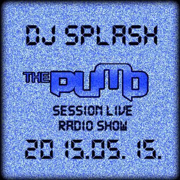 Dj Splash (Lynx Sharp)   Pump Session Live Radio Show 2015.05.15. www.djsplash.hu