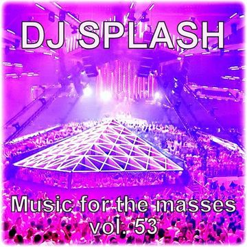 Dj Splash (Peter Sharp)   Music for the masses 53 www.djsplash.hu