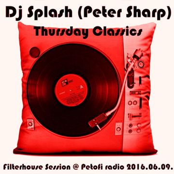 Dj Splash (Peter Sharp)   Thursday Classics   Filterhouse Session @ MR2 2016.06.09. www.djsplash.hu