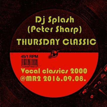 Dj Splash (Peter Sharp)   Thursday Classics   Vocal classics 2000 MR2 2016.09.08   www.djsplash.hu