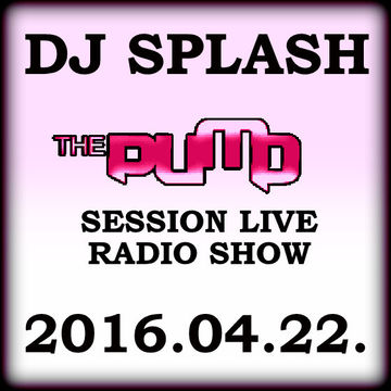 Dj Splash (Lynx Sharp)   Pump Session Live Radio Show 2016.04.22. www.djsplash.hu
