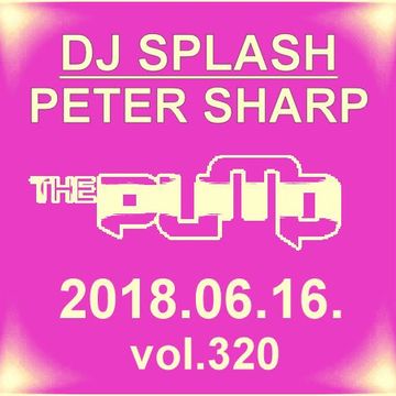Dj Splash (Peter Sharp)   Pump WEEKEND 2018.06.16. www.djsplash.hu