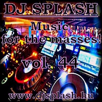 Dj Splash (Lynx Sharp)   Music for the masses 44 www.djsplash.hu